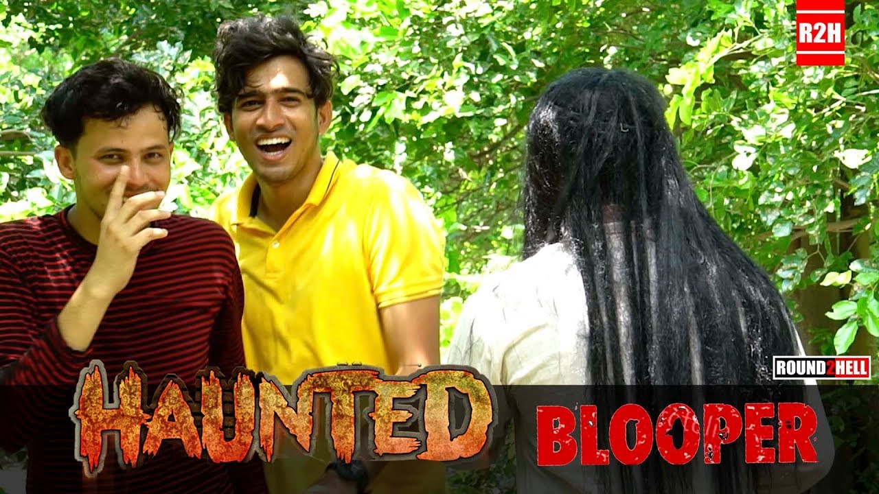 HAUNTED | Blooper | Round2hell | R2h
