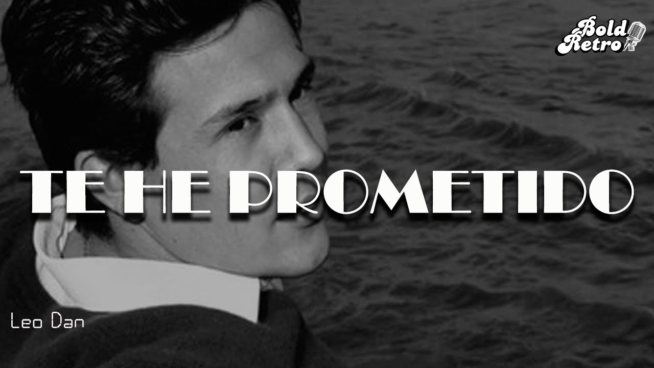 Leo Dan - Te He Prometido  (Letra)