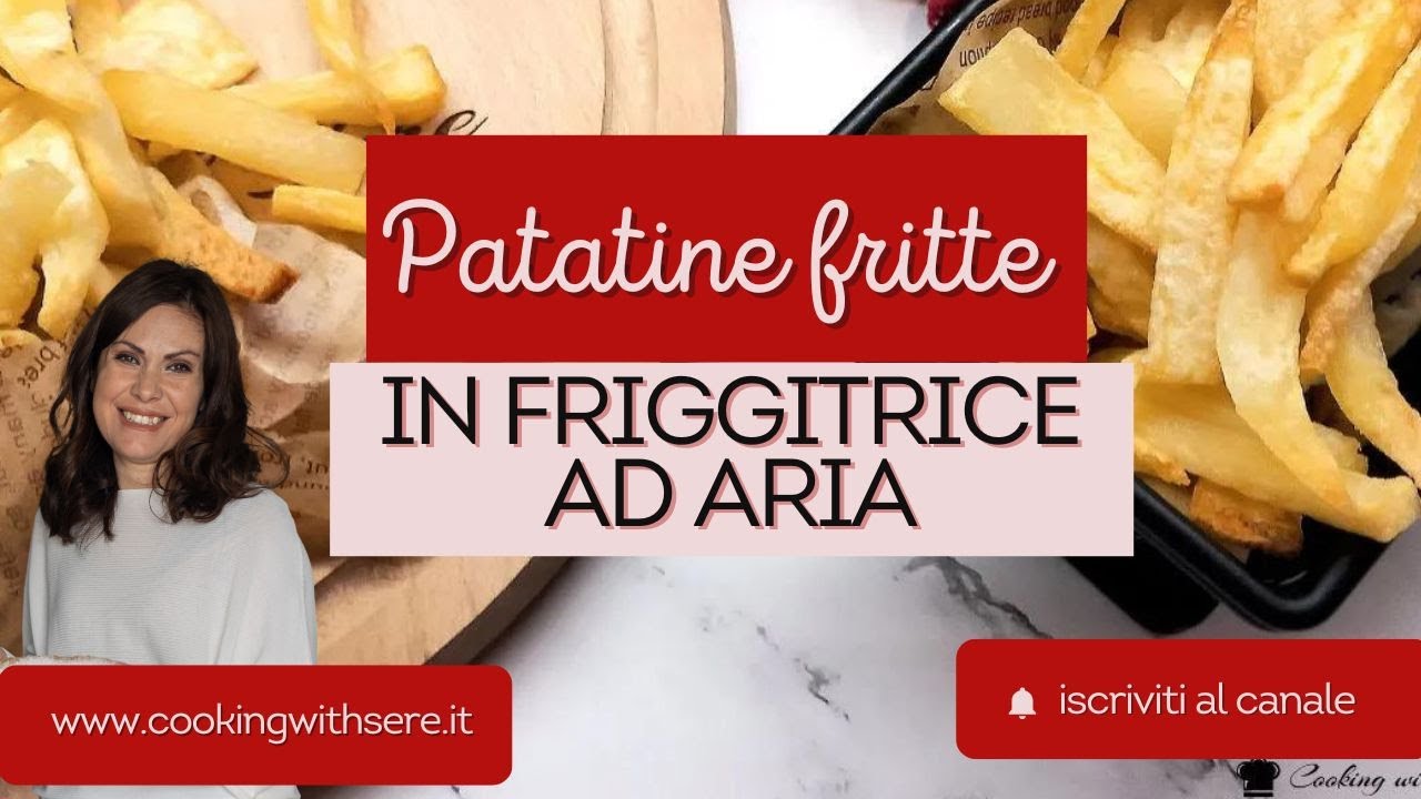 Patatine in friggitrice ad aria: pi&ugrave; leggere di quelle fritte ma buonissime!