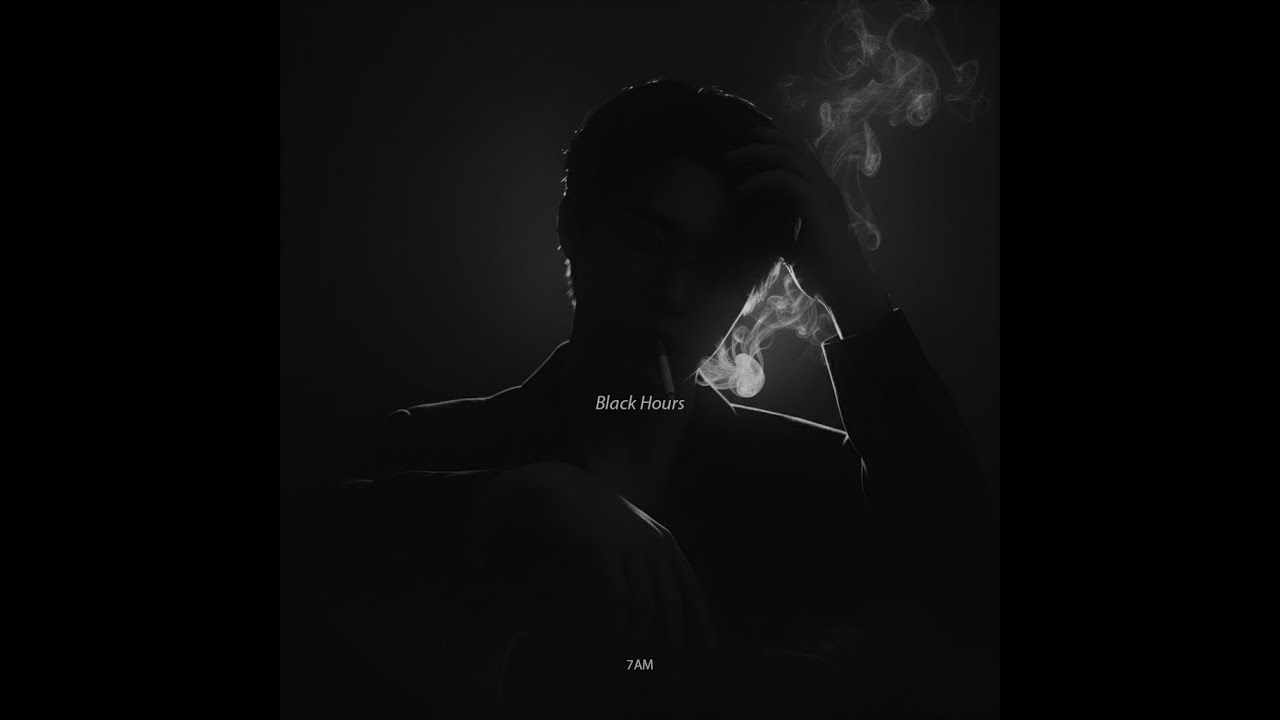 Black Hours - 7AM / chill / sad song