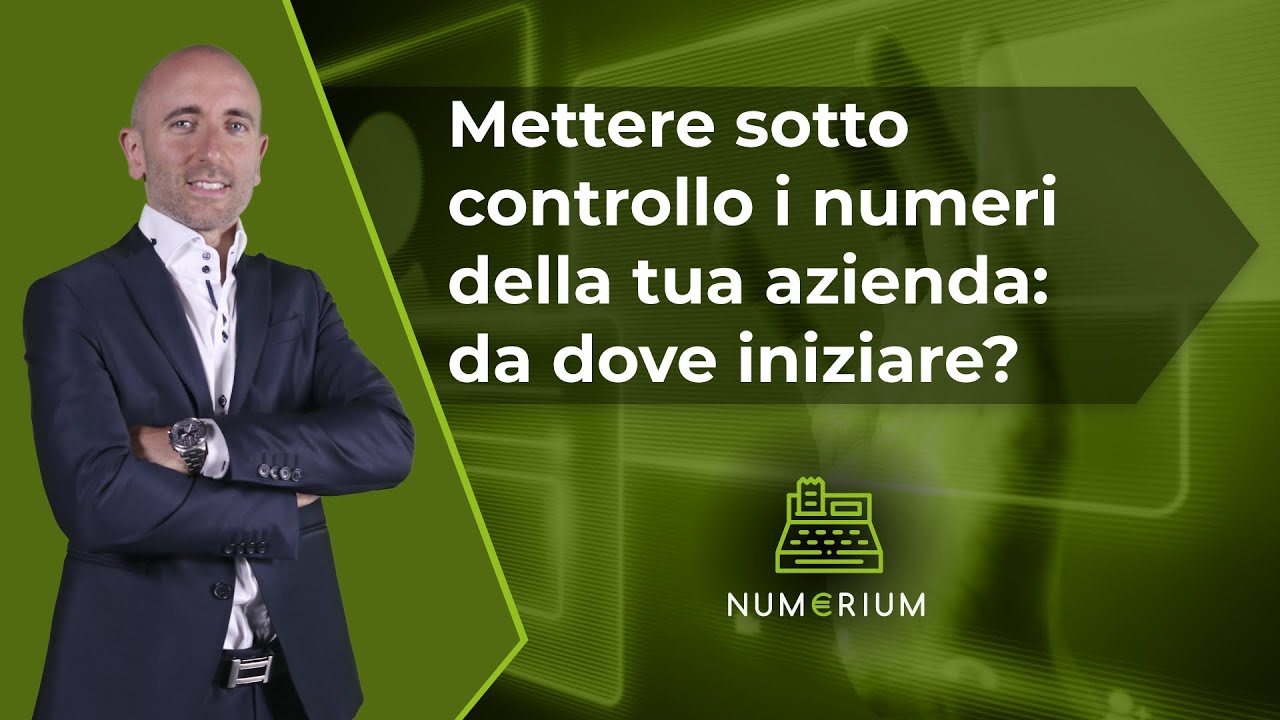 Mettere sotto controllo i numeri della tua azienda: da dove iniziare?