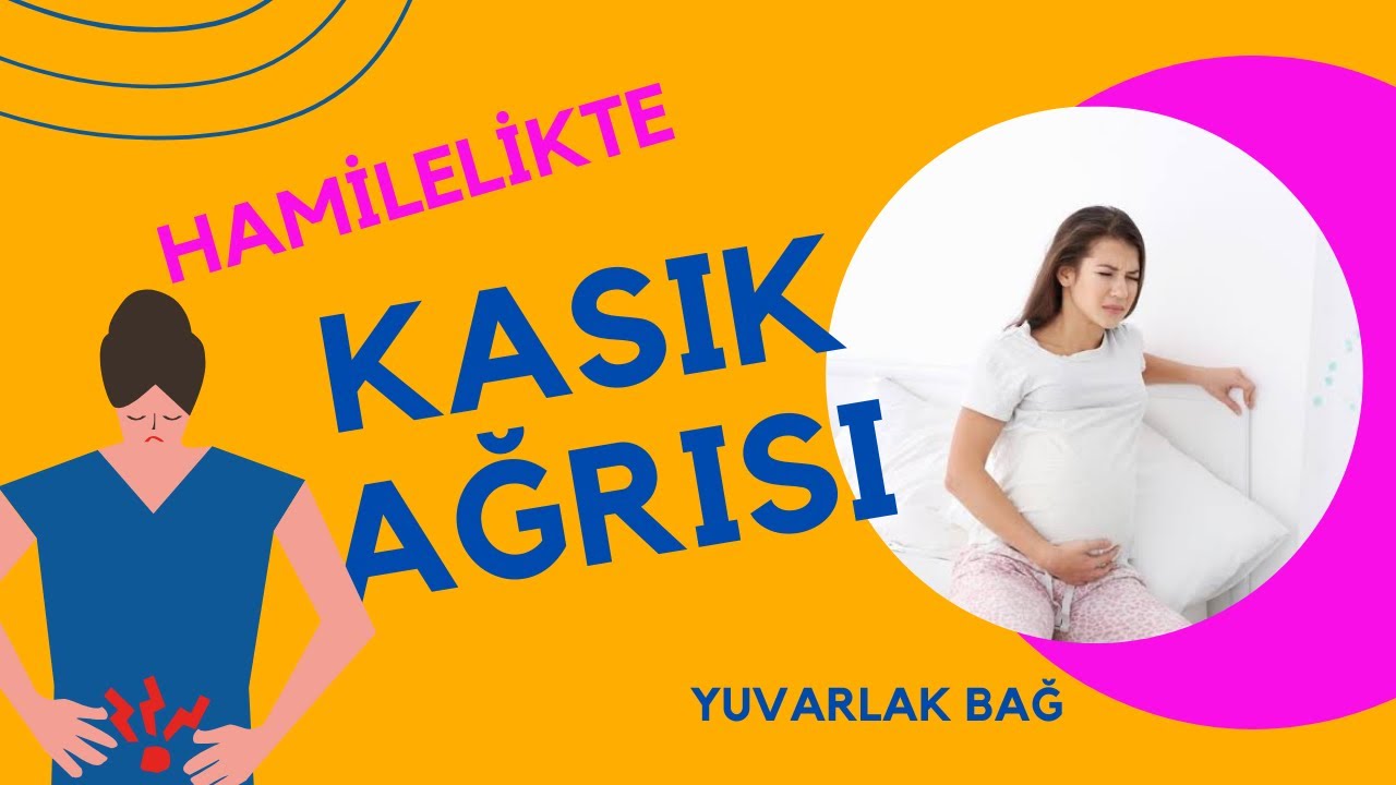 HAMİLELİKTE KASIK AĞRISI NEDEN OLUR? KASIK AĞRISINA ÇÖZÜM- YUVARLAK BAĞ