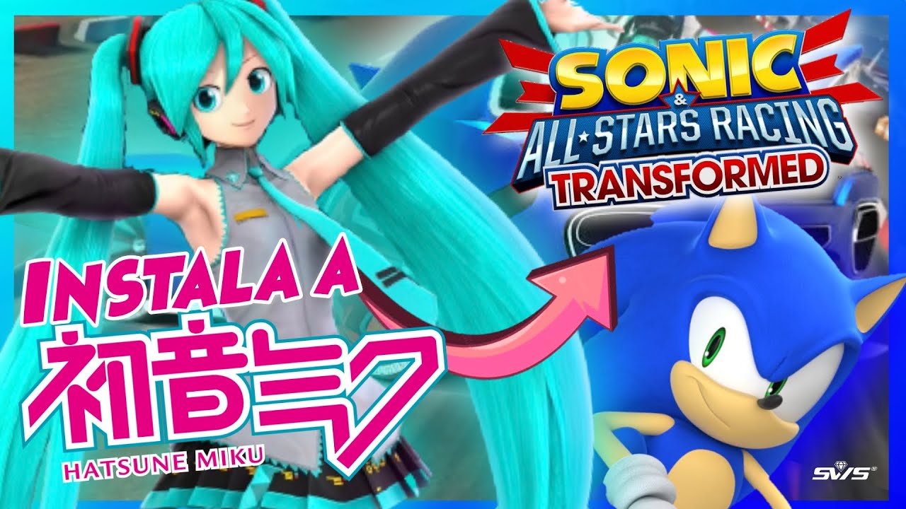 HATSUNE MIKU EN TRANSFORM !! COMO INSTALAR MODS EN SONIC ALL STARS RACING TRANSFORMED 💎