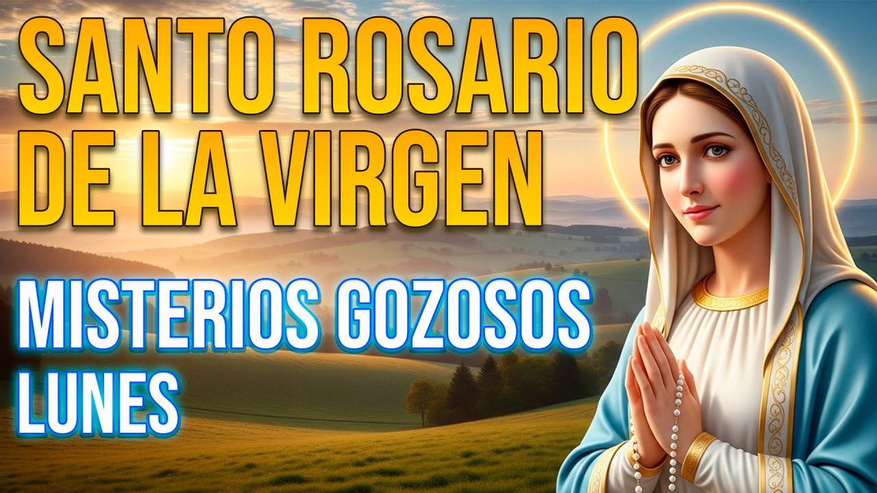 SANTO ROSARIO DE HOY LUNES | MISTERIOS GOZOSOS | INICIA TU SEMANA CON MARÍA