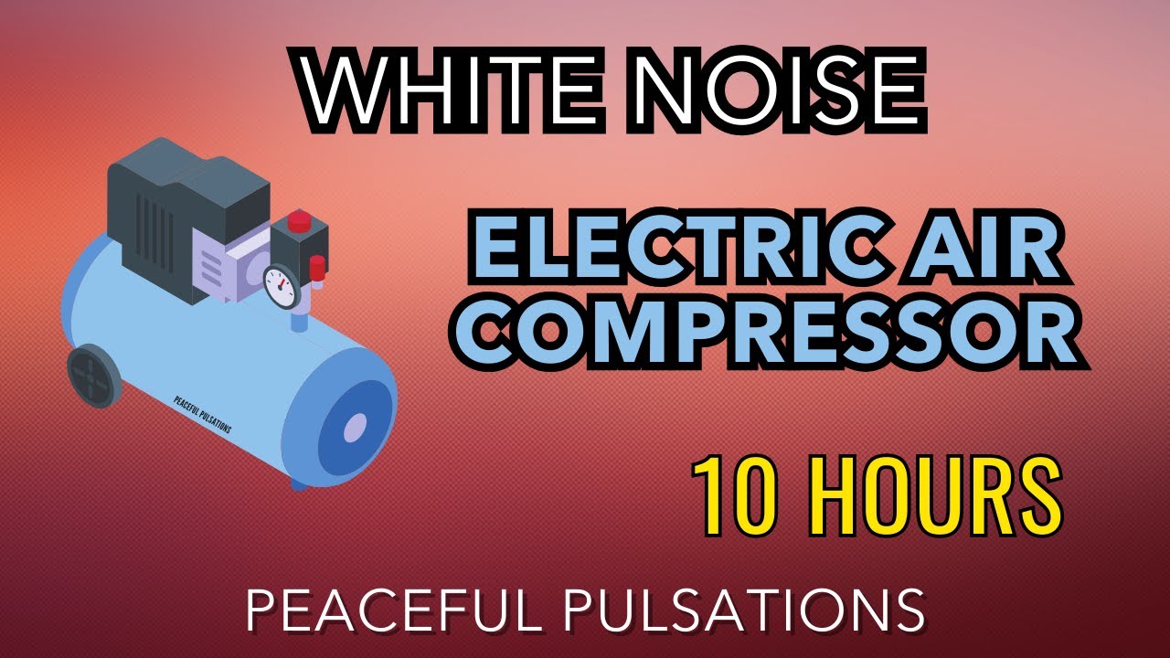 White Noise - Electric Air Compressor 10 Hours