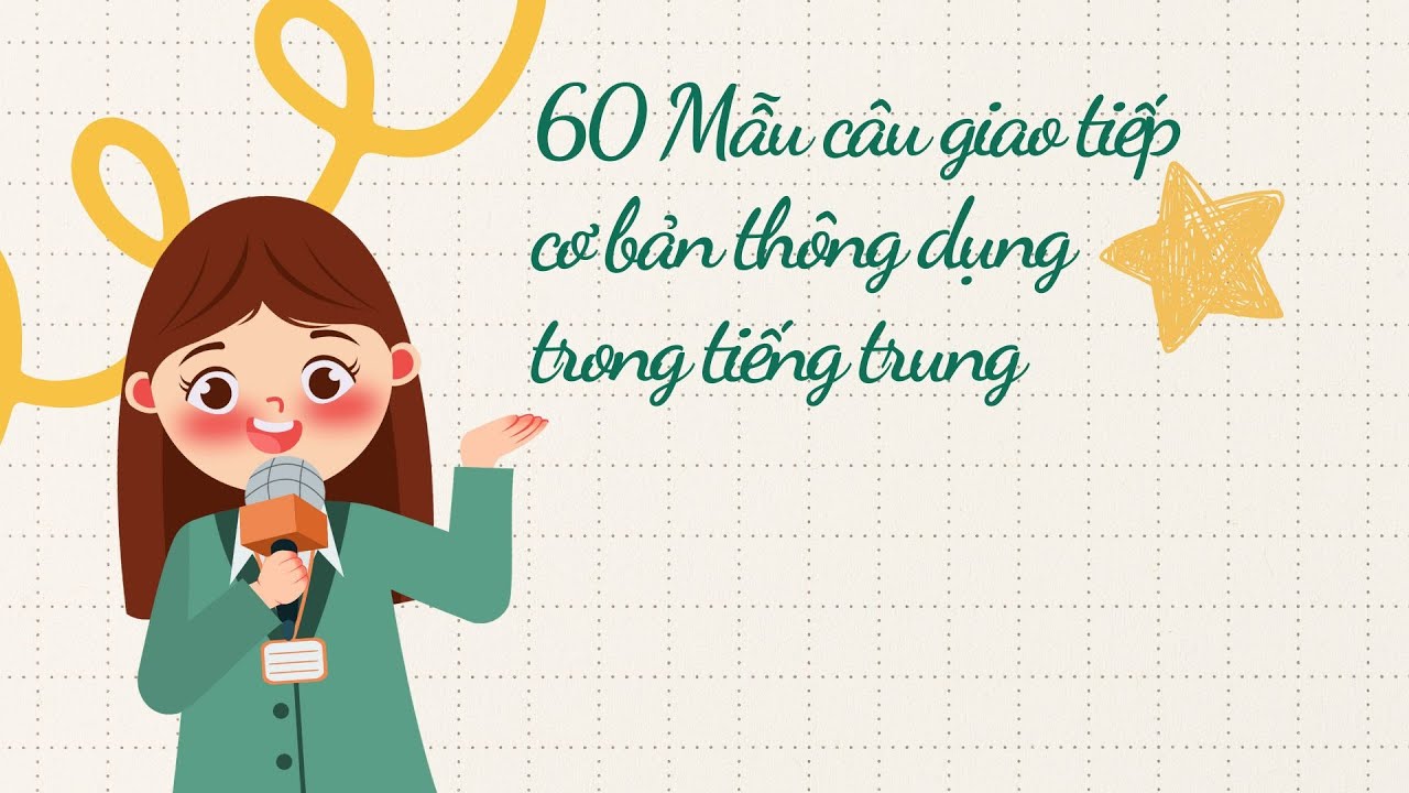 60 Mẫu câu giao tiếp cơ bản thông dụng trong tiếng Trung