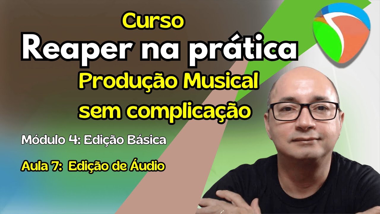Curso Reaper na Prática - Aula 7 - Edição de Áudio