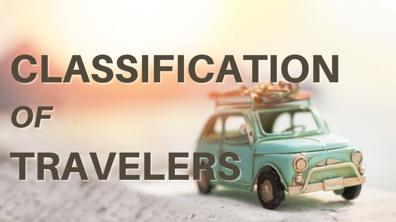 Classification of Travelers | Part II