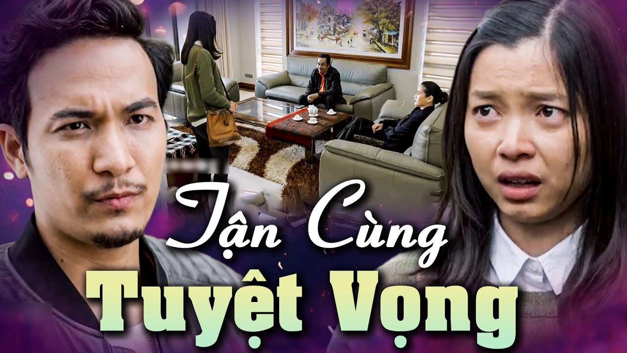 TẬN CÙNG TUYỆT VỌNG | Phim Việt Nam Mới Nhất Hay Nhất HTV 2025 | Phim Việt Nam HTV Hay Mới 2025