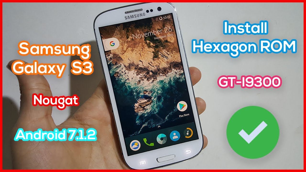 Install Hexagon ROM Samsung Galaxy S3 | Install Custom Rom 7.1.2 Nougat on GT-I9300