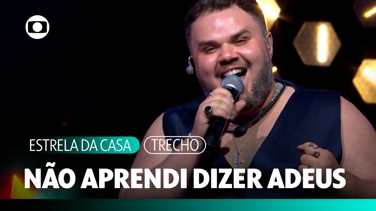 Hanii - N&atilde;o Aprendi Dizer Adeus (Ao Vivo) | Estrela da Casa | TV Globo