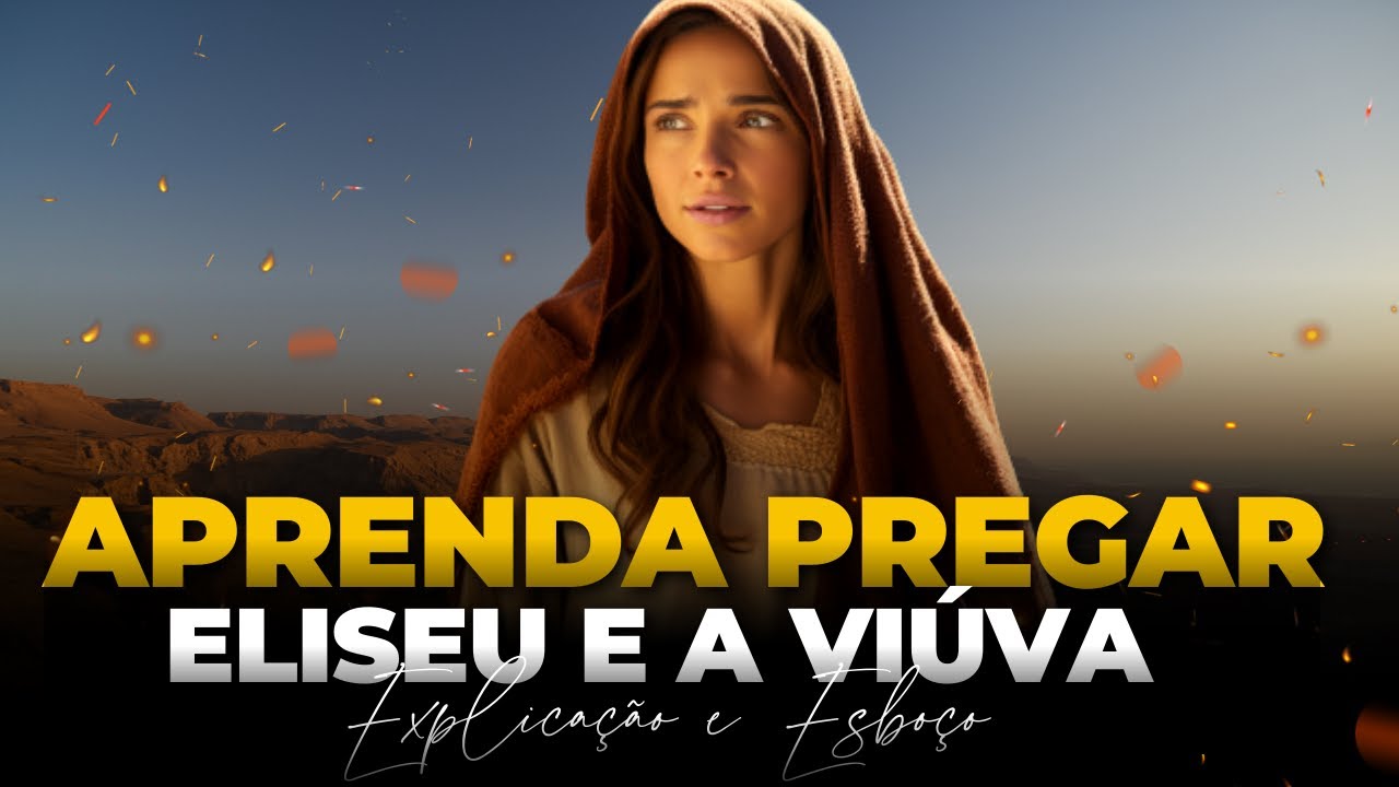 APRENDA PREGAR: ELISEU E A VIÚVA | 2 REIS 4 - Por Deyvyd Oliveira