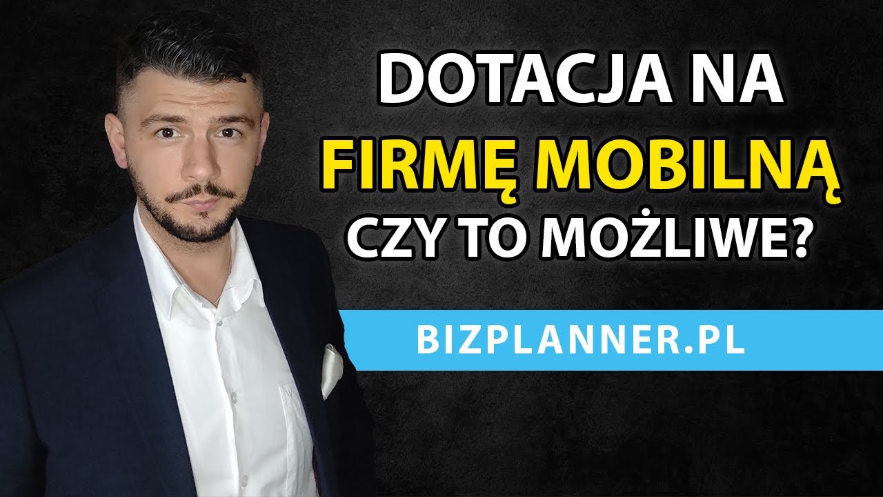 Dofinansowanie na działalność mobilną | Czy otrzymasz dotację na założenie firmy mobilnej