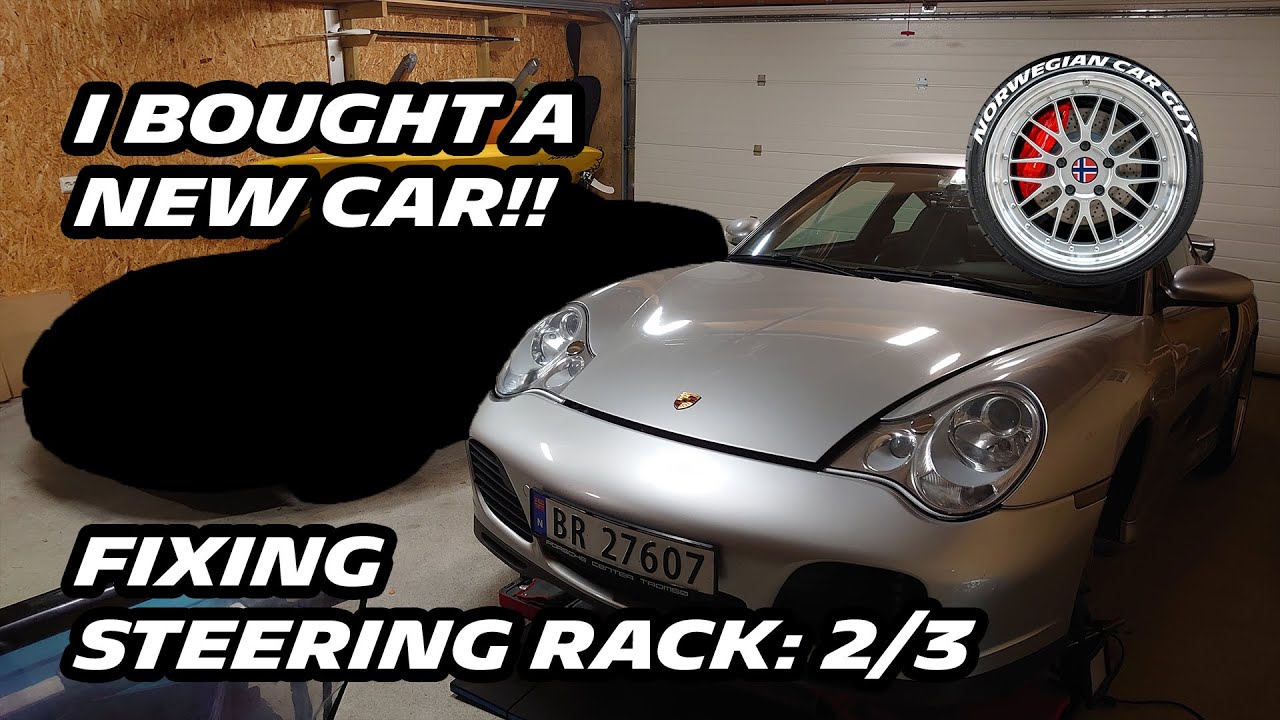 Fixing Porsche 996 turbo steering rack: Part 2/3 + I bought a new car!