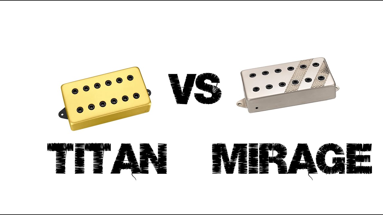Dimarzio Titan  VS Dimarzio Mirage