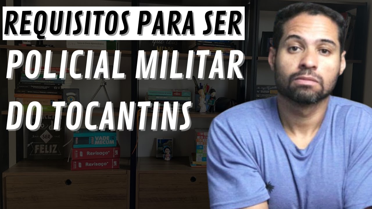 REQUISITOS PARA SER POLICIAL MILITAR DO TOCANTINS (PMTO) - CONCURSO PÚBLICO