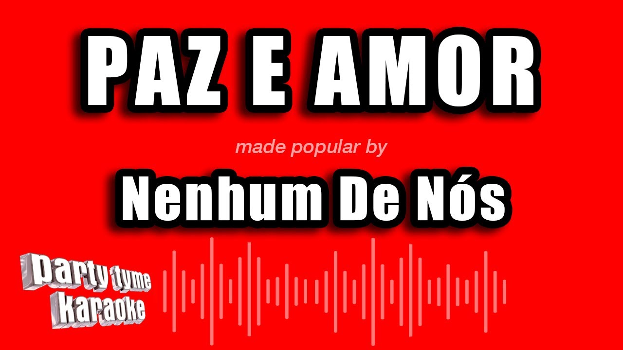 Nenhum De Nós - Paz E Amor (Versão Karaokê)