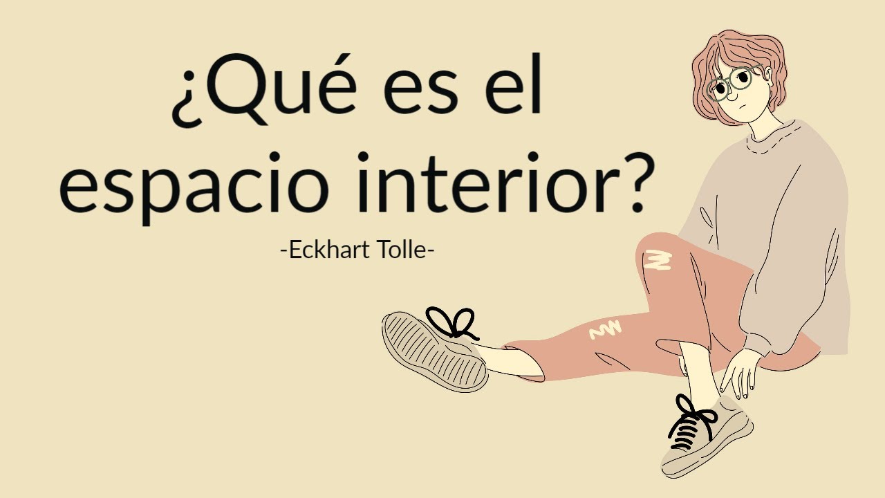 &iquest;QU&Eacute; ES EL ESPACIO INTERIOR? - Eckhart Tolle