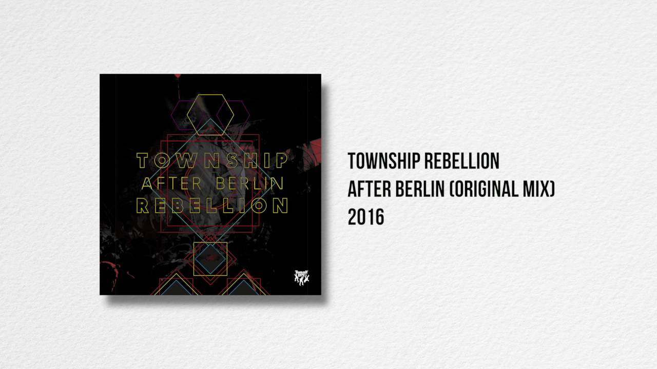 Township Rebellion - After Berlin (Original Mix)