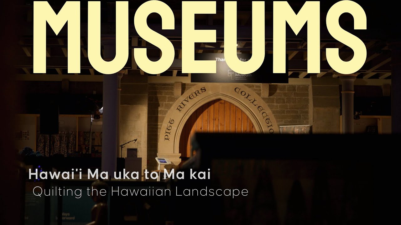 Pitt Rivers Museum Quilting Exhibition Documentary