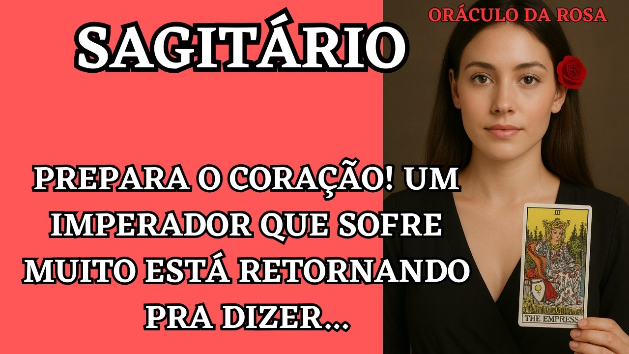 Sagitário - Prepara o coração! Um Imperador que sofre muito está retornando pra dizer...