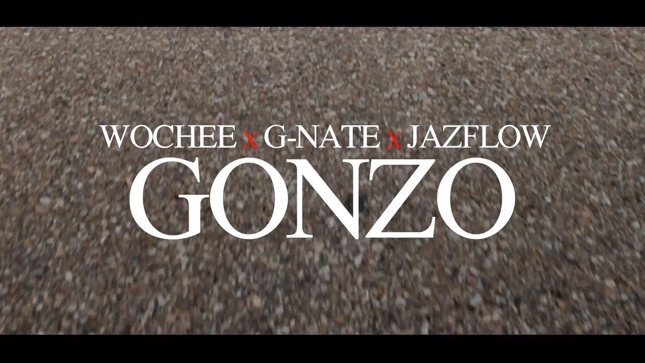 Wochee x G-Nate x Jazflow - Gonzo (Official Music Video)