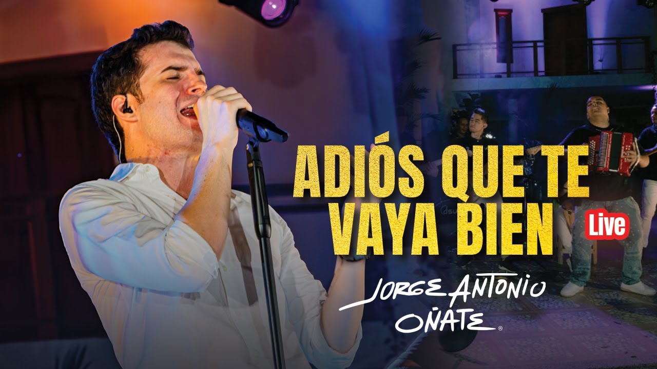 ADIÓS QUE TE VAYA BIEN - JORGE ANTONIO OÑATE X JOSE GUSTAVO