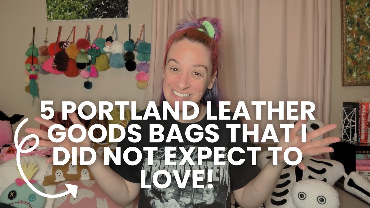 5 Portland Leather Goods bags that i did NOT expect to LOVE! 😍