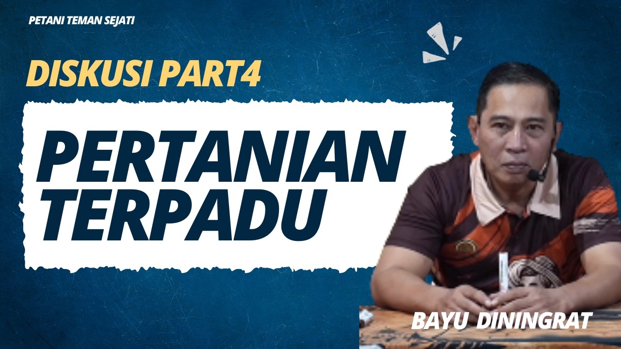 Diskusi Pertanian  PTS Angkatan A46 Part 4 Bersama Bayu Diningrat