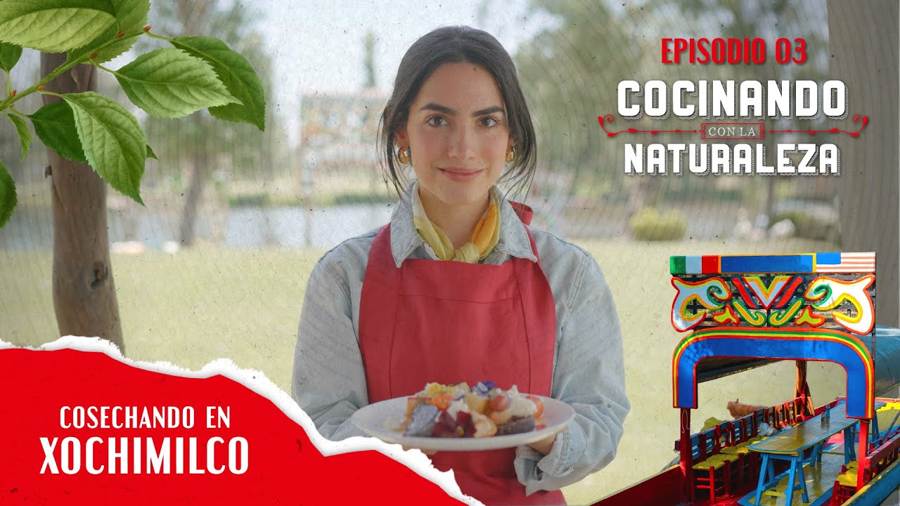 [EP3] Cultivando en las chinampas de Xochimilco con Mandoka | Cocinando con la Naturaleza