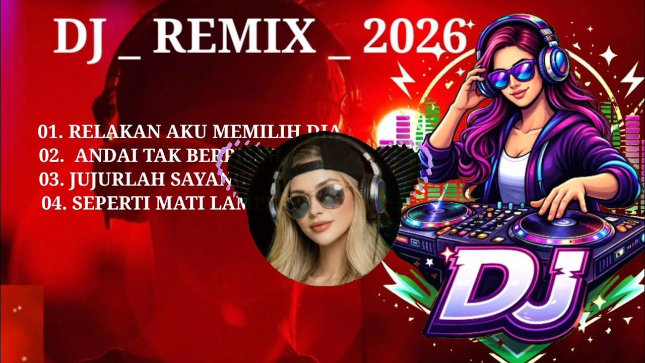 DJ _ REMIX _ RELAKAN AKU MEMILIH 