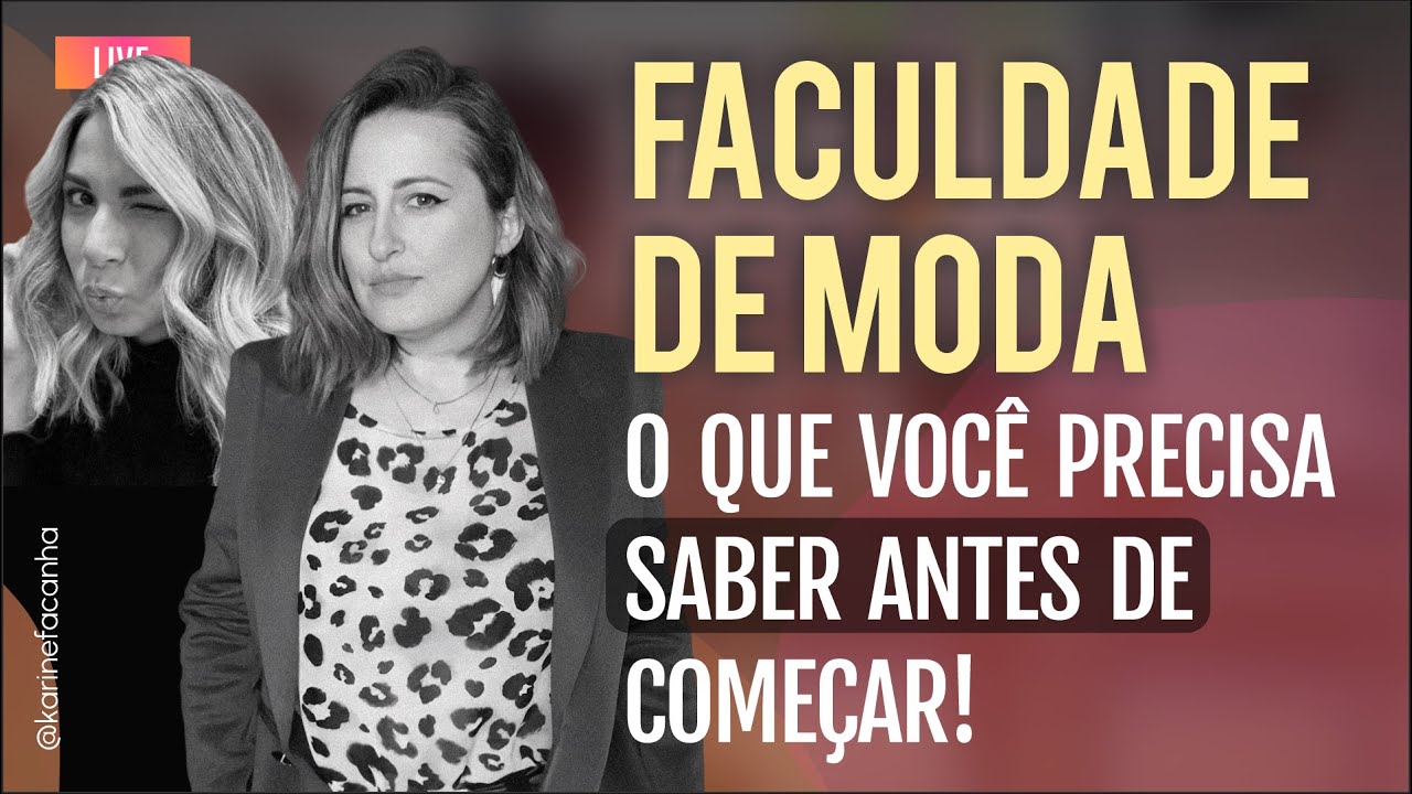 FACULDADE DE MODA: O QUE VOCÊ PRECISA SABER ANTES DE COMEÇAR!