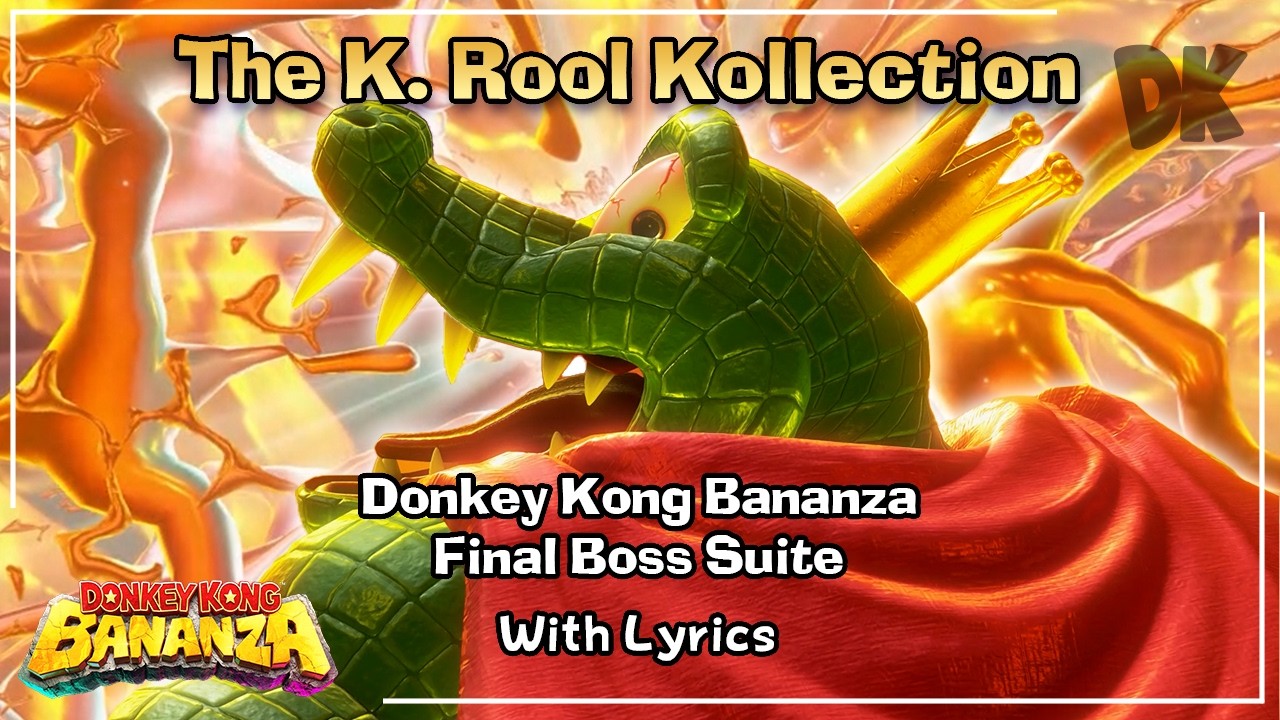 The K. Rool Kollection - Donkey Kong Bananza Final Boss Suite WITH LYRICS