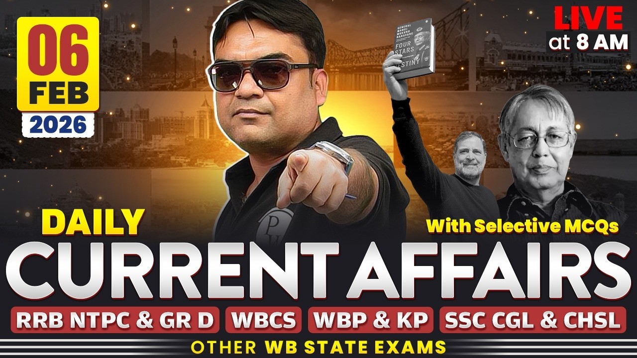 Daily Current Affairs : 6th Feb, 2026 | For WBCS & Other Exams | WBPSC Wallah