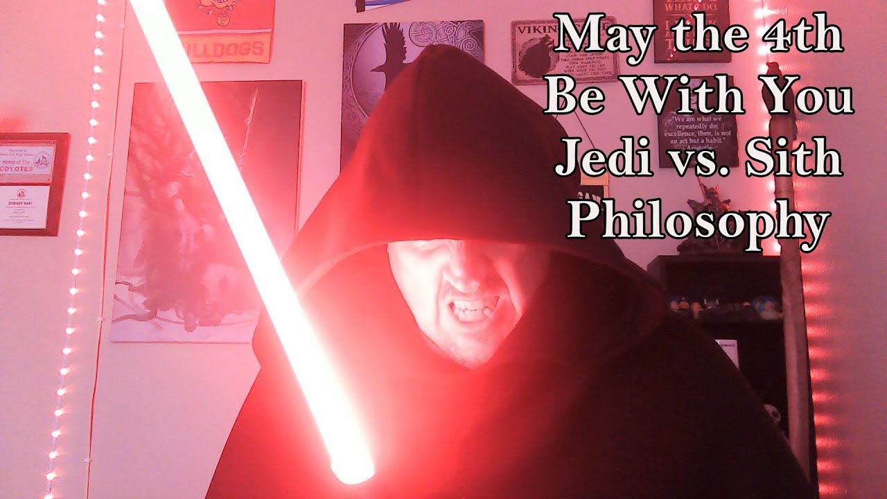 Sith Life Philosophy: May the 4th Be With You - Jedi vs. Sith Philosophy