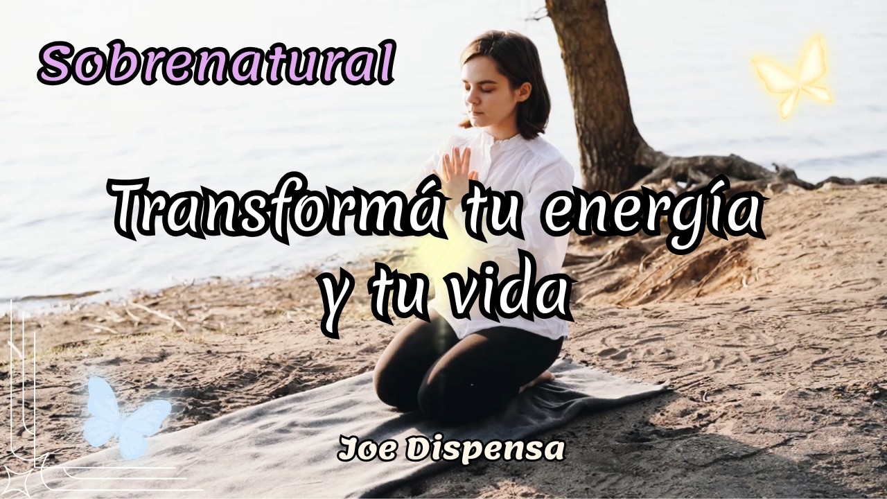 🌿✨Transforma tu Energía y tu Vida✨  Joe Dispenza🌿✨