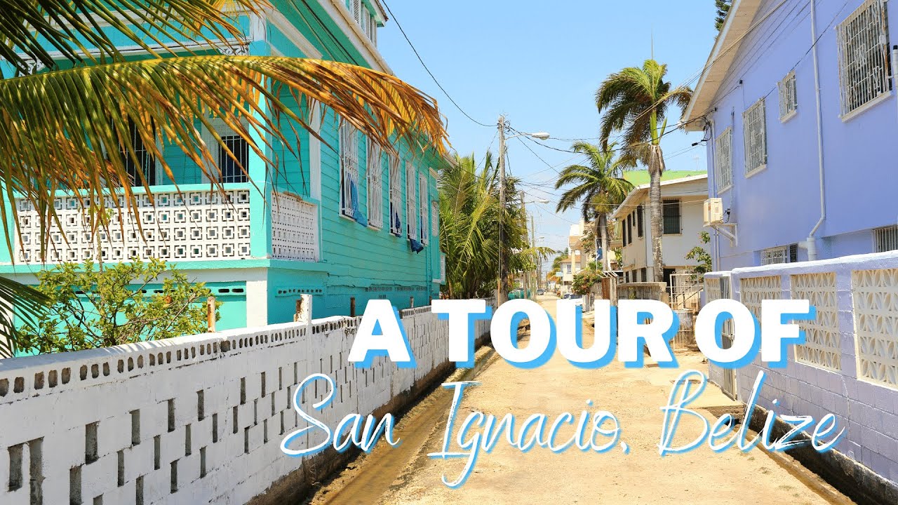 A Tour of San Ignacio, Belize