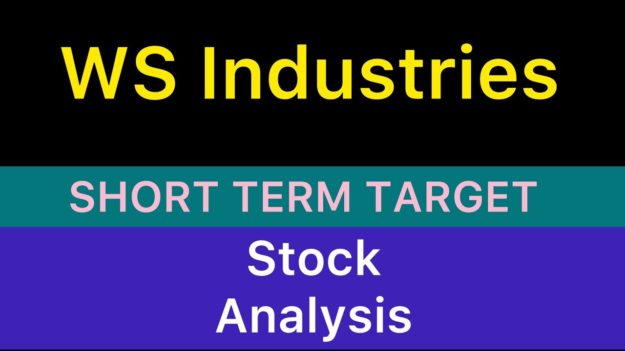 WS INDUSTRIES STOCK TARGET ANALYSIS 🌺 WS INDUSTRIES STOCK NEWS | WS INDUSTRIES ANALYSIS 22-11-24