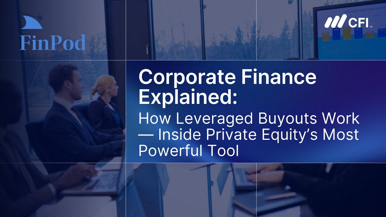 Corporate Finance Explained | How Leveraged Buyouts Work: Inside Private Equity’s Most Powerful Tool