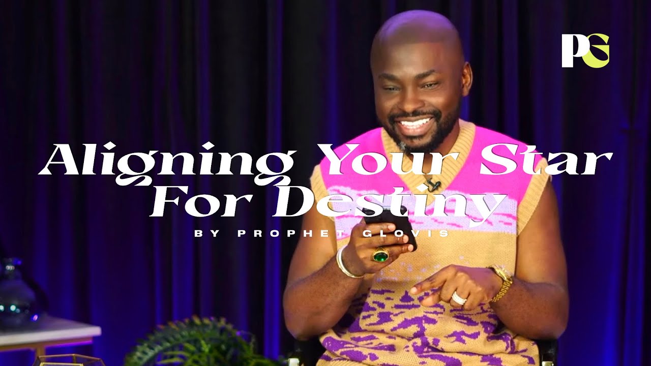 ALIGNING YOUR STAR FOR DESTINY // Prophet Glovis LIVE
