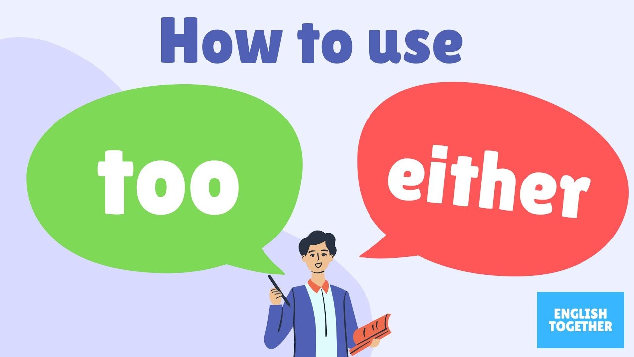 How to use Too and Either | English Grammar Too and Either explanation examples exercises