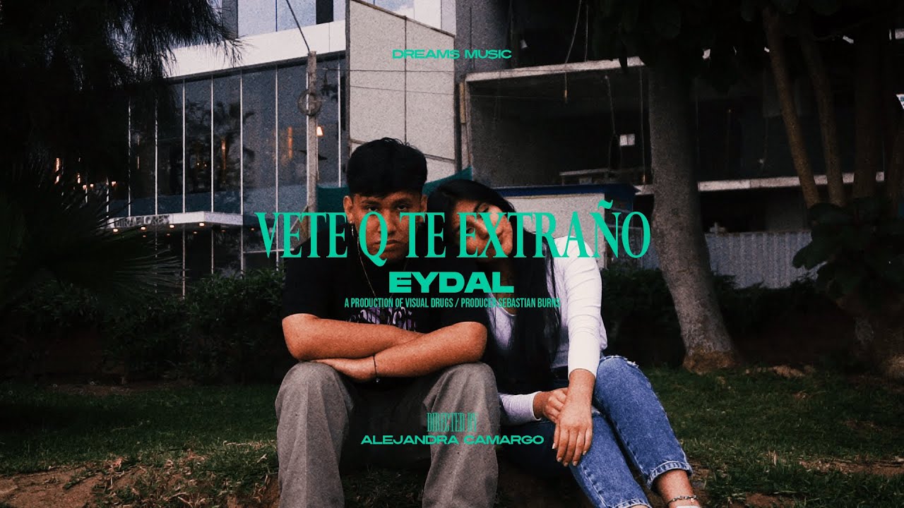 Eydal - Vete Q Te Extraño (Video Oficial)