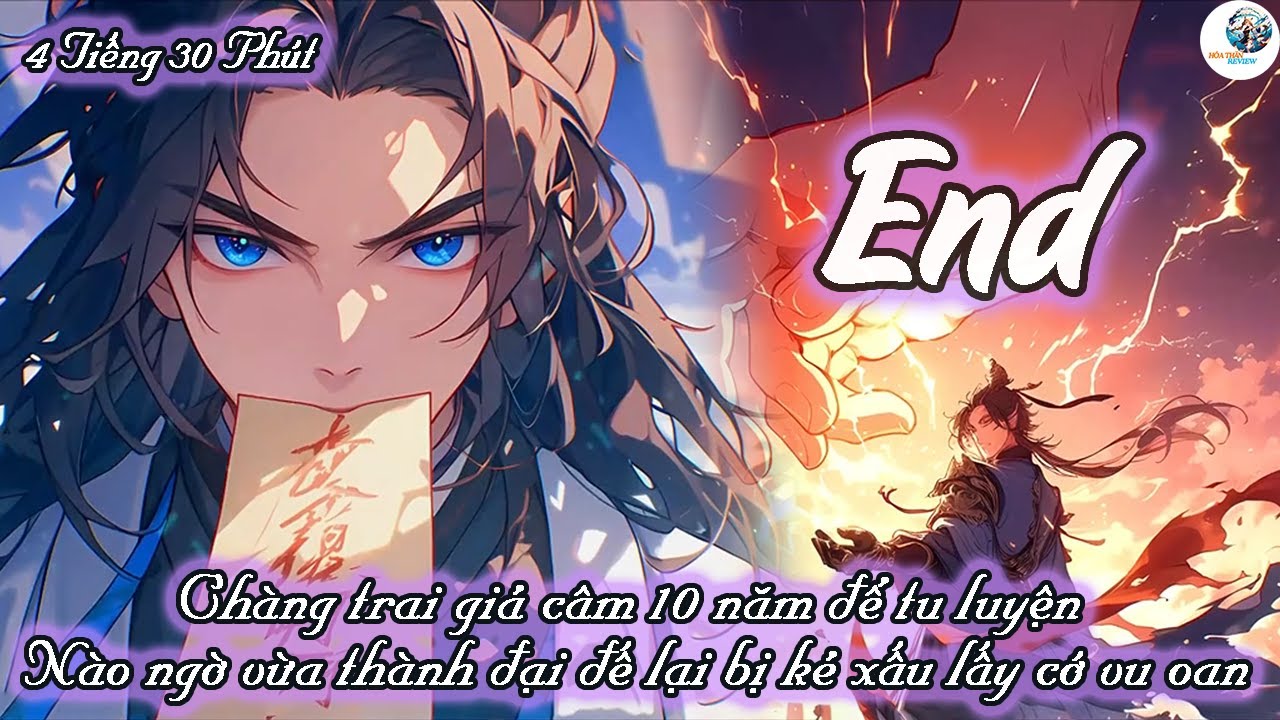 CHÀNG TRAI GIẢ CÂM 10 NĂM ĐỂ TU LUYỆN, NÀO NGỜ VỪA THÀNH ĐẠI ĐẾ LẠI BỊ KẺ XẤU LẤY CỚ VU OAN | END