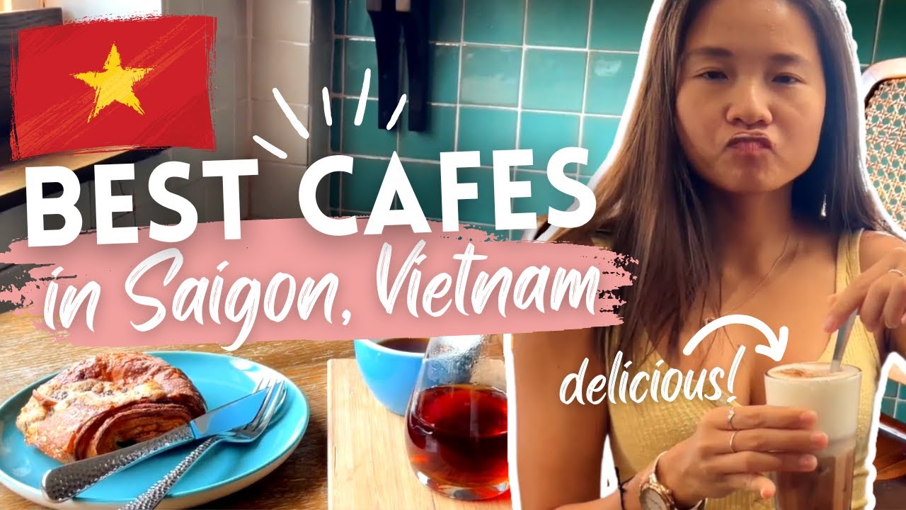 BEST CAFES IN SAIGON VIETNAM - 13 TOP PICKS
