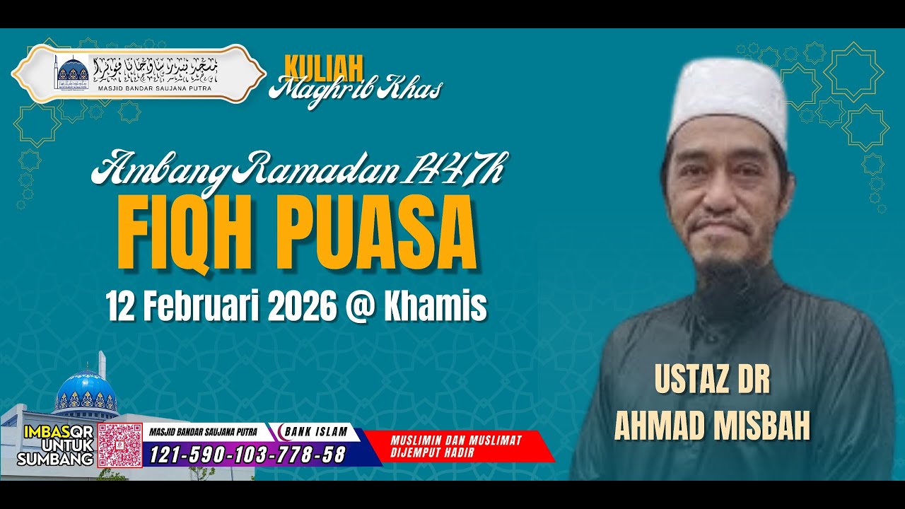 PENCERAMAH  : USTAZ   DR.HAJI AHMAD MISBAH    TAJUK:     AMBANG  RAMADAN  1447H - FIQH PUASA