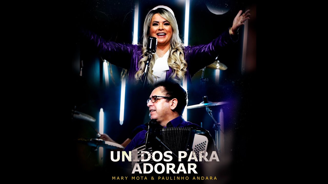 Mary Mota & Paulinho Andara / Unidos para adorar - Oficial Live Session