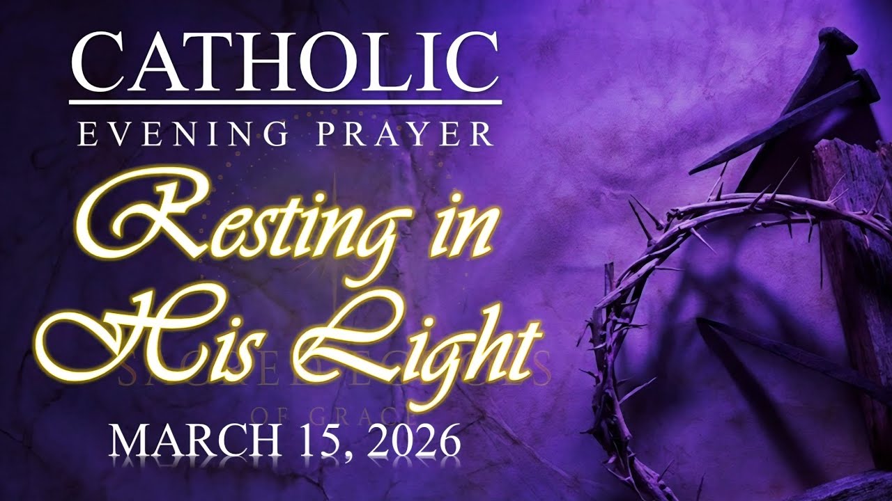 RESTING IN HIS LIGHT | Catholic Evening Prayer of Trust and Mercy | March 15, 2026 