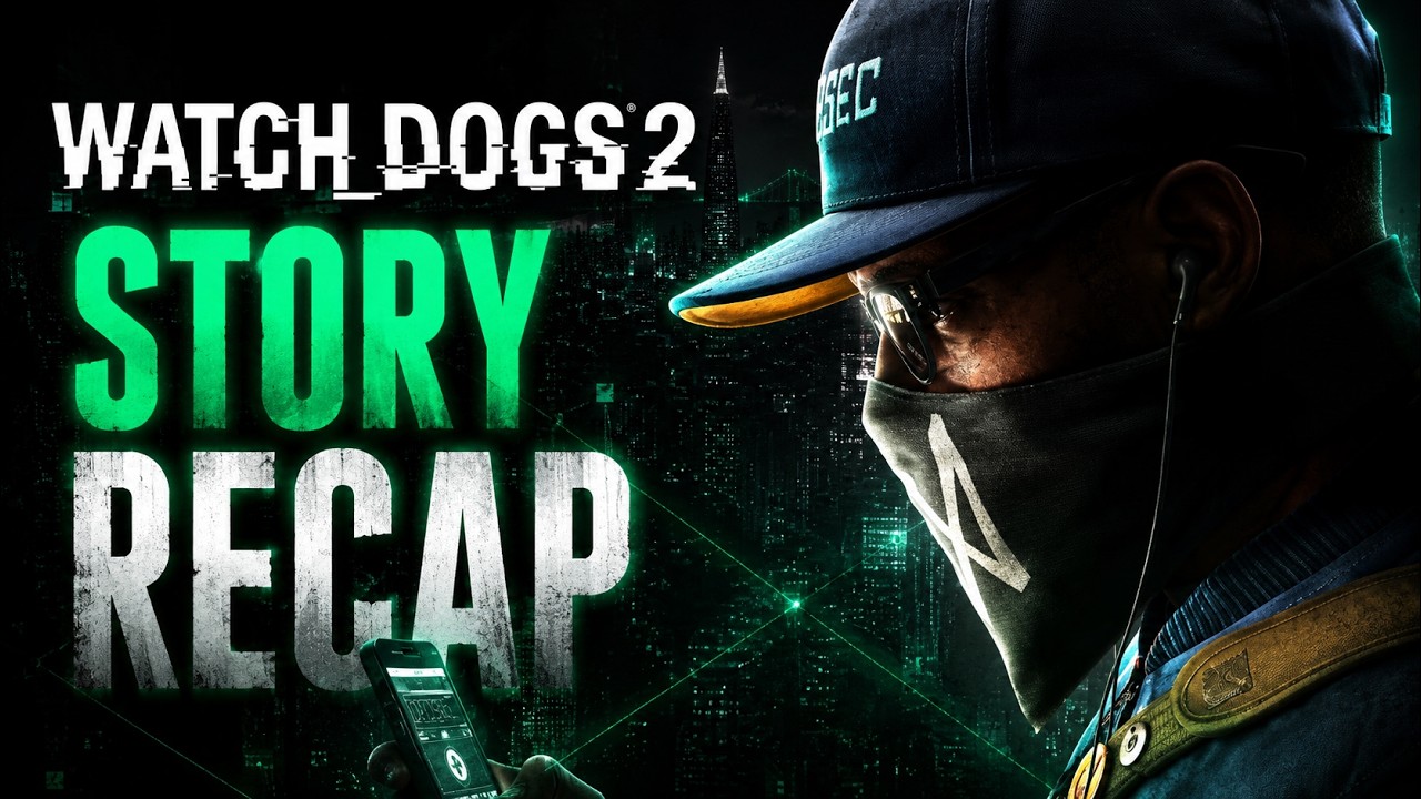 Watch Dogs 2 Story recap in 8 minutes