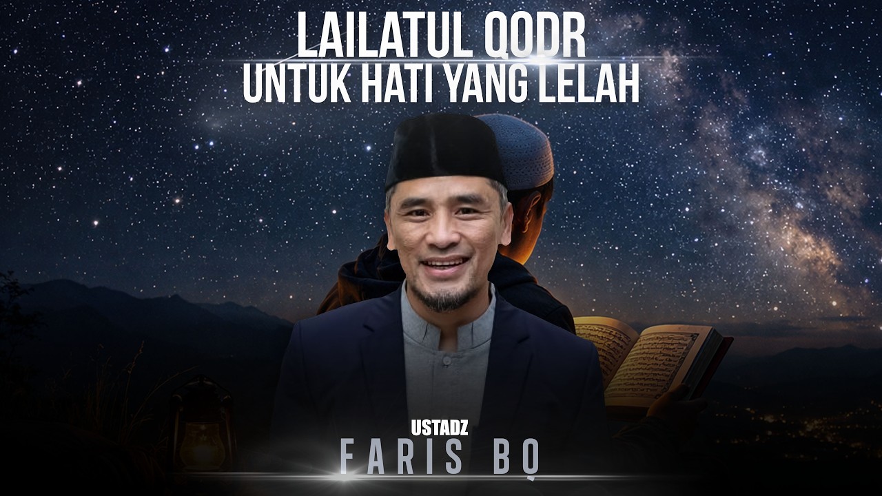 LAILATUL QADR UNTUK HATI YANG LELAH | KAJIAN TEMATIK RAMADHAN RUMIL | USTADZ FARIS BQ