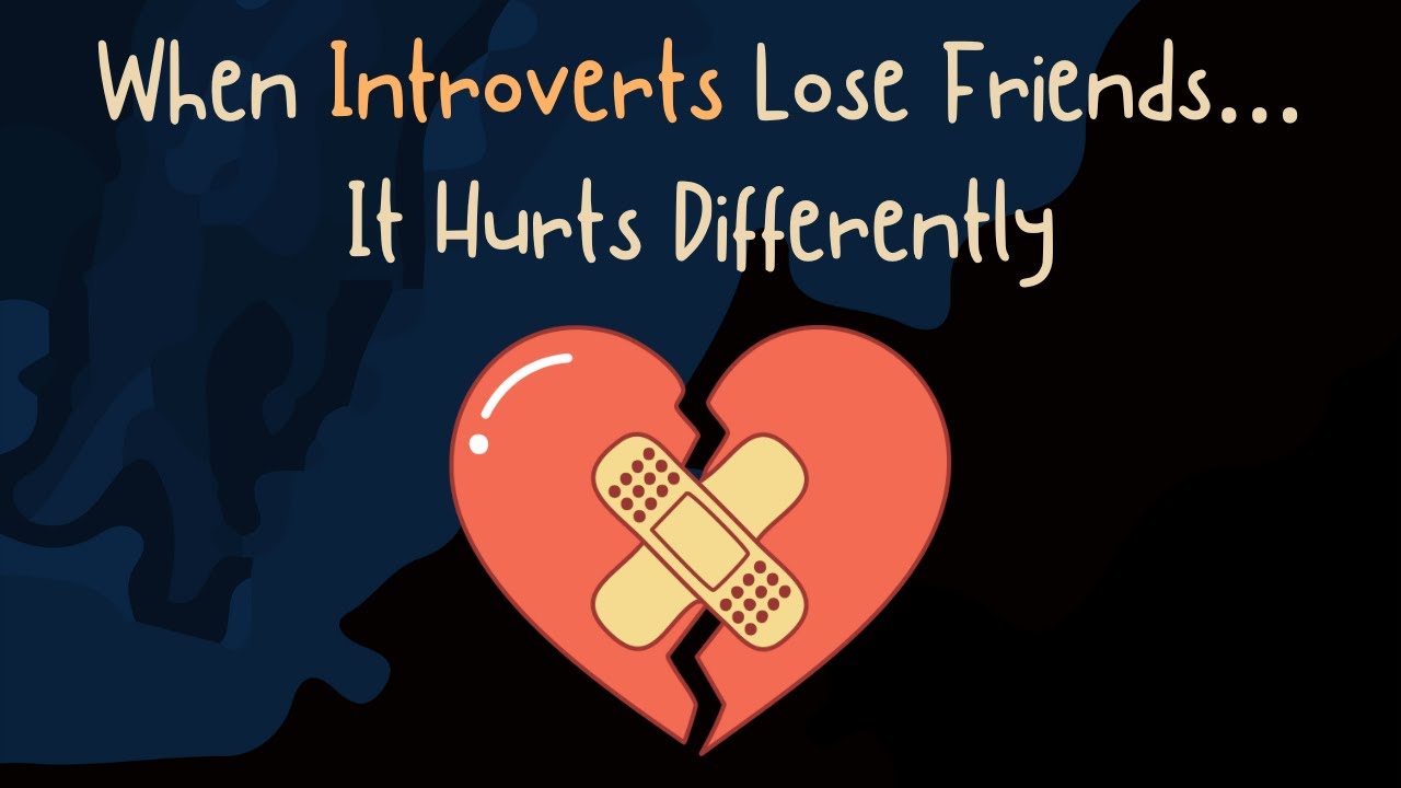 When Introverts Lose Friends… It Hurts Differently